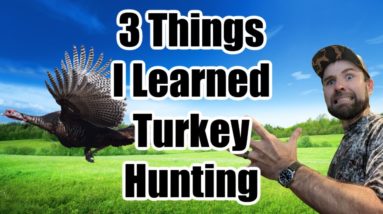 3 Things Every Turkey Hunter Learns