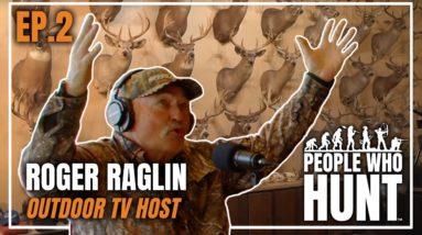 People Who Hunt Podcast With Keith Warren | EP. 2 Roger Raglin